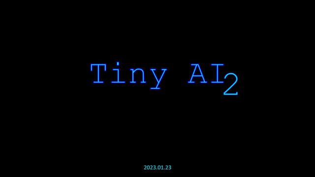 TINY AI 2 – 1-23-2023