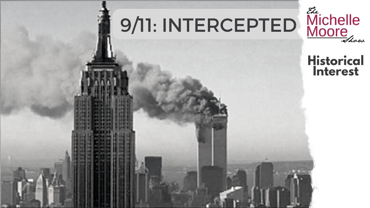 Historical Interest: 9/11 Intercepted – 04-09-2023